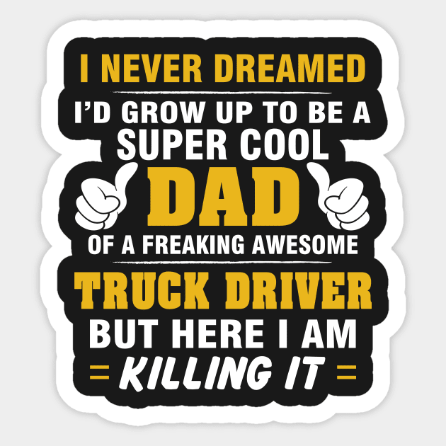 TRUCK DRIVER Dad  – Super Cool Dad Of Freaking Awesome TRUCK DRIVER Sticker by rhettreginald